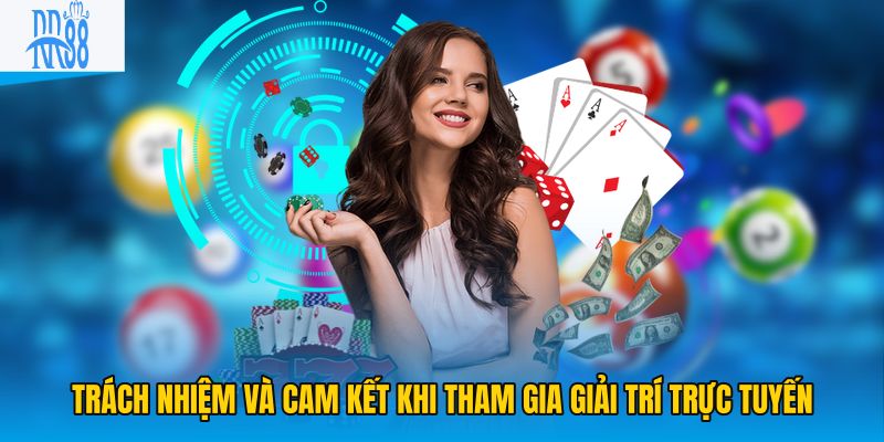 Trách nhiệm và cam kết khi tham gia giải trí trực tuyến