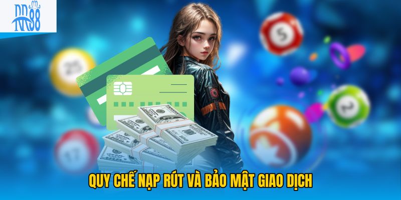 Quy chế nạp rút và bảo mật giao dịch