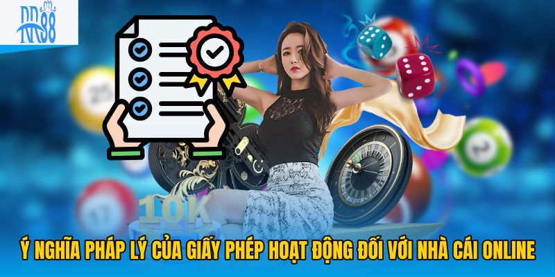 Ý nghĩa pháp lý của giấy phép hoạt động đối với nhà cái online