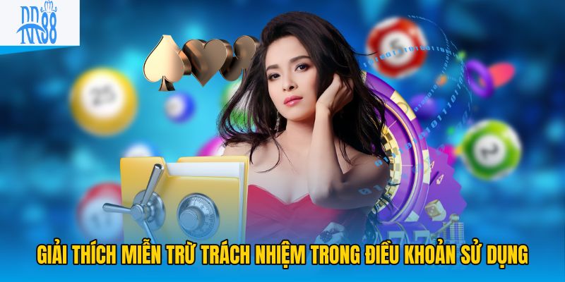 Giải thích miễn trừ trách nhiệm trong điều khoản sử dụng