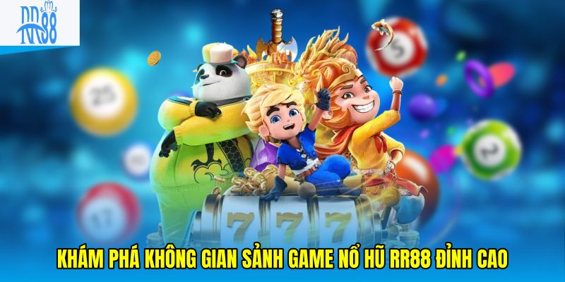 Khám phá không gian sảnh game nổ hũ RR88 đỉnh cao